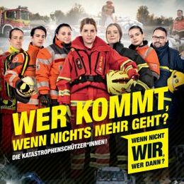 Plakat 'Wer kommt, wenn nichts mehr geht? Die Katastrofenschützer*innen!'